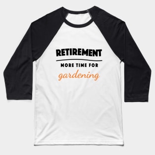 Retirement Gift Retired Elderly Party Gardening Baseball T-Shirt